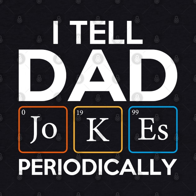 I Tell Dad Jokes Periodically by DragonTees